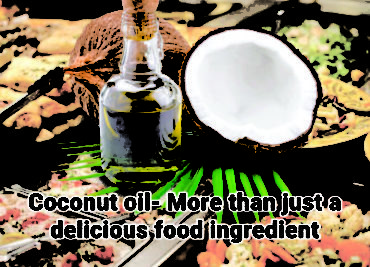 Coconut Oil- More Than Just A Delicious Food Ingredient