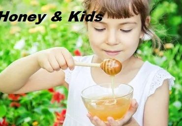 Honey & Kids: Health Benefits, & Nutritional value of Natural Raw Honey